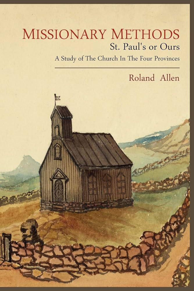 Missionary Methods: St. Paul's or Ours; A Study of the